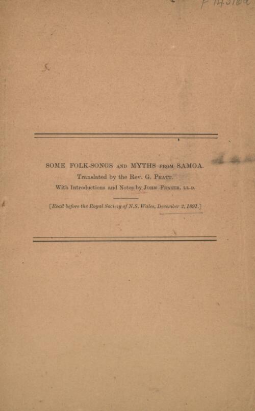 Some folk-songs and myths from Samoa / translated by the Rev. G. Pratt ; with introductions and notes by John Fraser