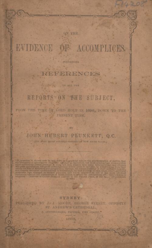 On the evidence of accomplices : containing references to all the reports on the subject, from the time of Lord Holt in 1696, down to the present time / by John Hubert Plunkett