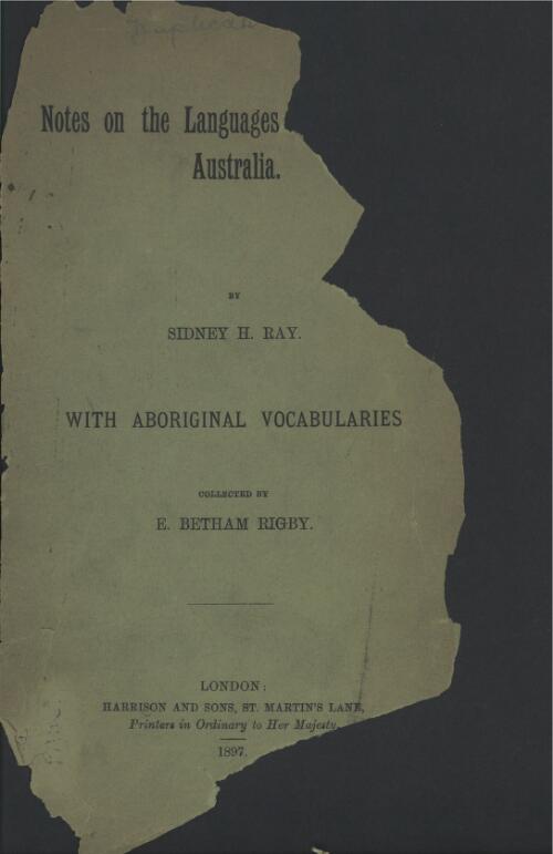 Notes on the languages of North-West Australia / by Sidney H. Ray ; with Aboriginal vocabularies collected by E. Betham Rigby