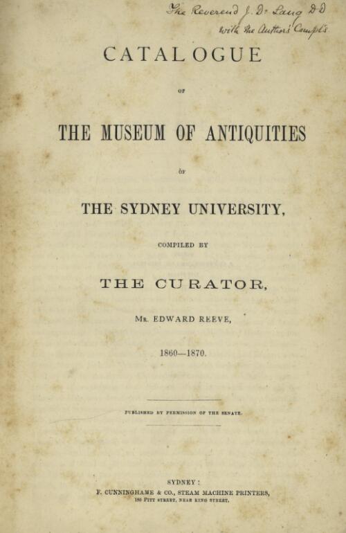 Catalogue of the Museum of Antiquities of the Sydney University / compiled by the curator, Mr. Edward Reeve, 1860-1870