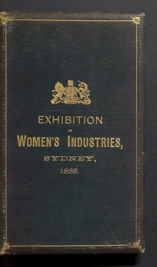 Exhibition of Women's Industries, Sydney, 1888 : official catalogue