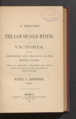 A treatise on the law of gold mining in Victoria : and the procedure ...