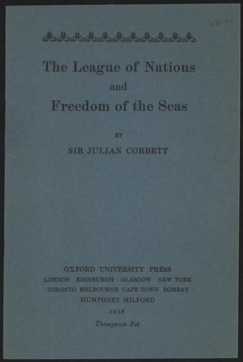 The League of Nations and freedom of the seas / by Sir Julian Corbett