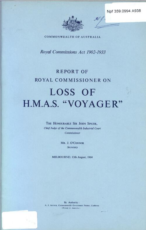 Report of Royal Commissioner on loss of H.M.A.S. "Voyager" : Melbourne, 13th August, 1964 / Sir John Spicer (Commissioner)