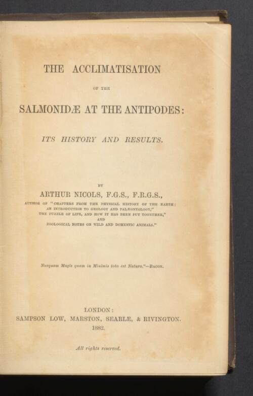 The acclimatisation of the salmonidae at the Antipodes : its history and results / By Arthur Nicols