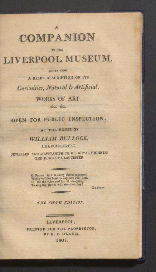 A Companion to the Liverpool Museum : containing a brief description of its curiosities, natural & artificial works of art, &c. &c : open for public inspection at the house of William Bullock, Church-Street