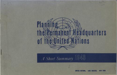 Planning the permanent headquarters of the United Nations : a short summary, 1948