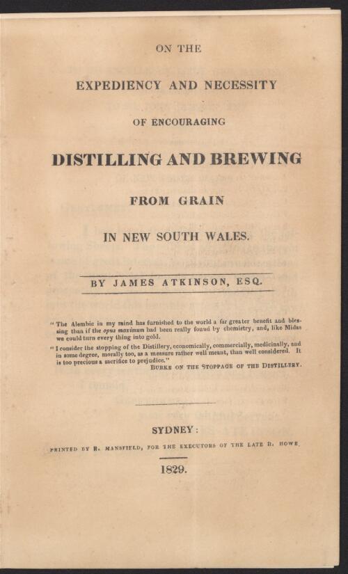 On the expediency and necessity of encouraging distilling and brewing from grain in New South Wales / by James Atkinson