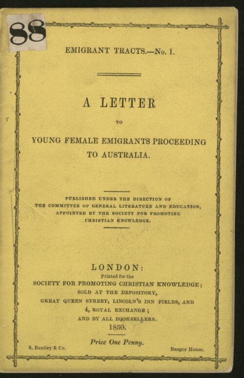 A letter to young female emigrants proceeding to Australia / published under the direction of the Committee of General Literature and Education appointed by the Society for Promoting Christian Knowledge