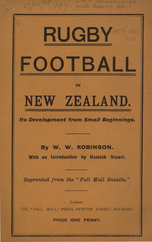 Rugby football in New Zealand : its development from small beginnings / by W.W. Robinson ; with an introduction by Hamish Stuart