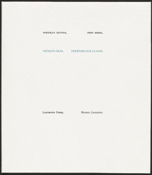 Večerní okna = Fenêtres sur le soir / Devět básní Bohuslava Reynka ve výběru J. M. Tomeše, přeložil do francouzštiny Jiří Reynek. Doprovází deset leptů Petra Herela, vytiskl Thierry Bouchard v Losne, 1997 = Neuf textes de Bohuslav Reynek ; choisis par Jan M. Tomeš, traduits par Michel Reynek, et dix eaux-fortes de Petr Herel, imprimés à Losne par Thierry Bouchard, MDCCCC LXXXXVII