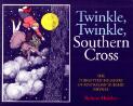 Twinkle, twinkle, Southern Cross : the forgotten folklore of Australian nursery rhymes / Robert Holden