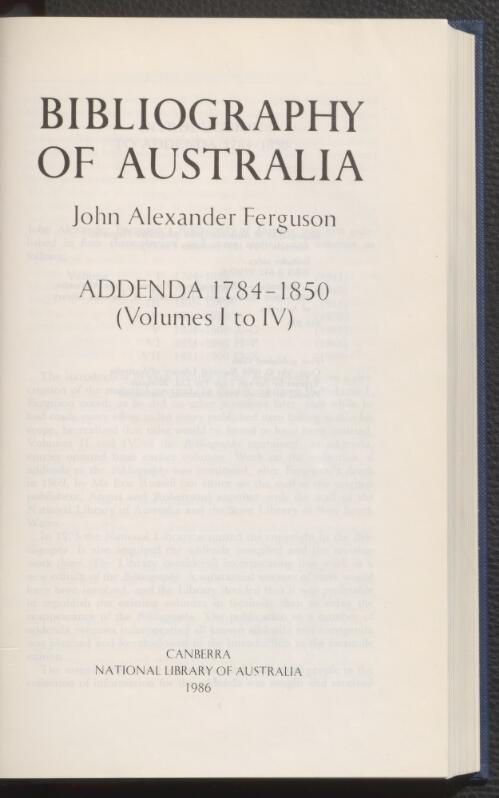 Bibliography of Australia, John Alexander Ferguson. Addenda 1784-1850 (volumes I to IV) / National Library of Australia