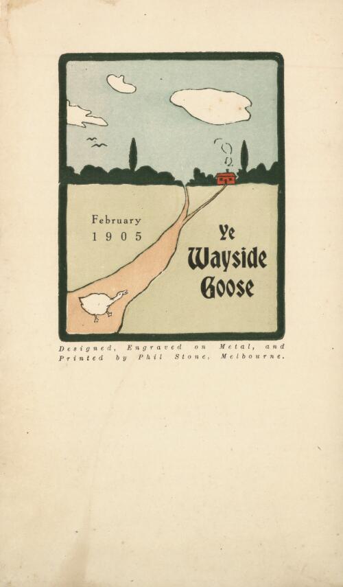 Ye wayside goose : a journal of intelligence / issued by The Waysiders, a tribe of literary and art enthusiasts who are banded together for the purpose of worshipping nature, loving the beautiful & breathing God's pure air