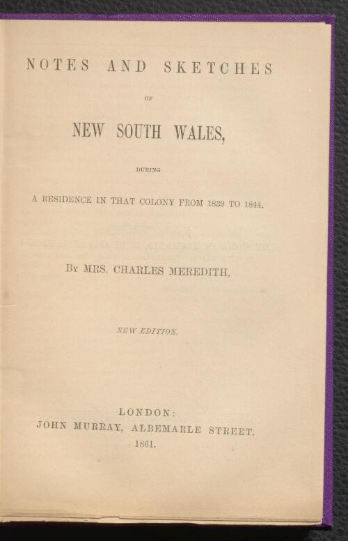 Notes and sketches of New South Wales, during a residence in that colony from 1839 to 1844 / by Mrs. Charles Meredith