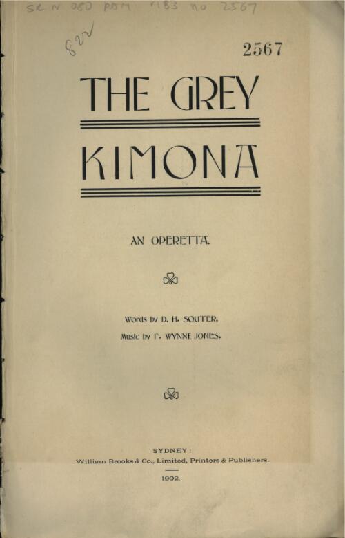 The grey kimona : an operetta / words by D.H. Souter ; music by F. Wynne Jones