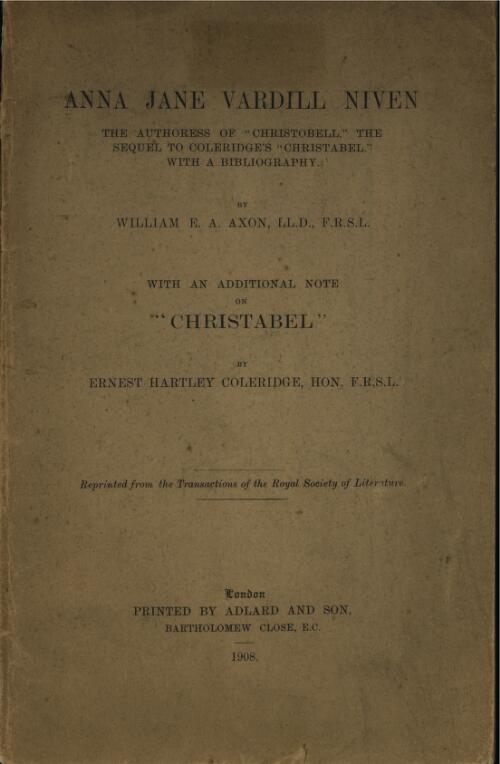 Anna Jane Vardill Niven : the authoress of "Christobell" the sequel to Coleridge's "Christabel" with a bibliography / by William E. A. Axon.  With an additional note on "Christabel" / by Ernest Hartley Coleridge