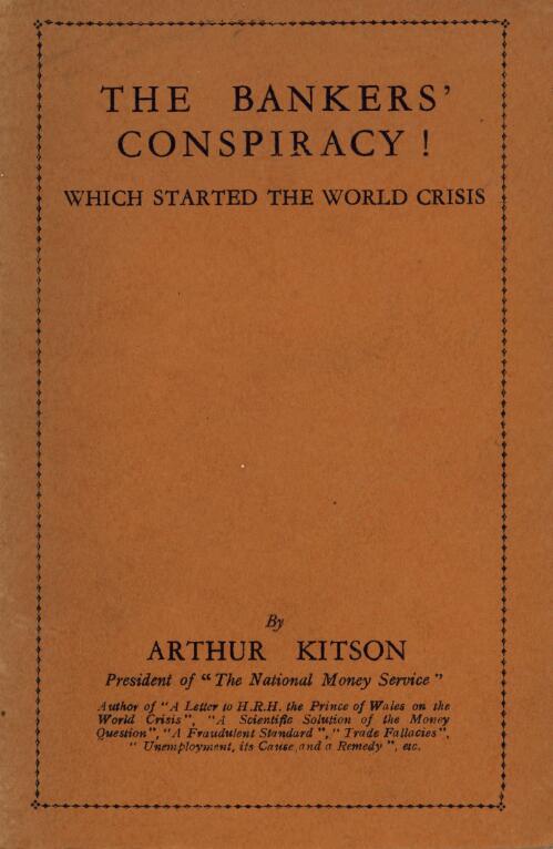 The bankers' conspiracy! : which started the world crisis / by Arthur Kitson
