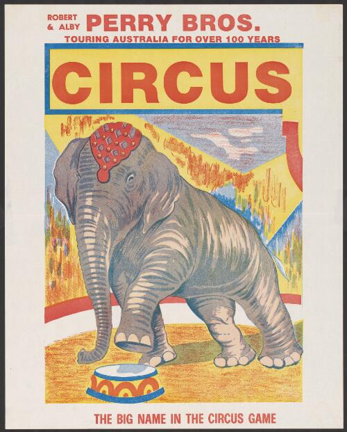 Robert & Alby Perry Bros. circus : touring Australia for over 100 years. The big name in the circus game