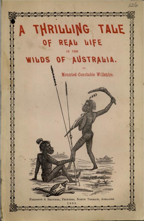 A thrilling tale of real life in the wilds of Australia / by W.H. Willshire