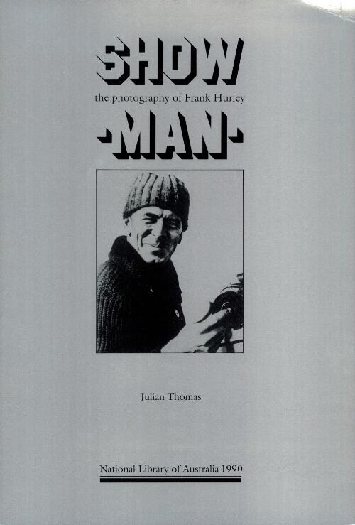 Show man : the photography of Frank Hurley / Julian Thomas