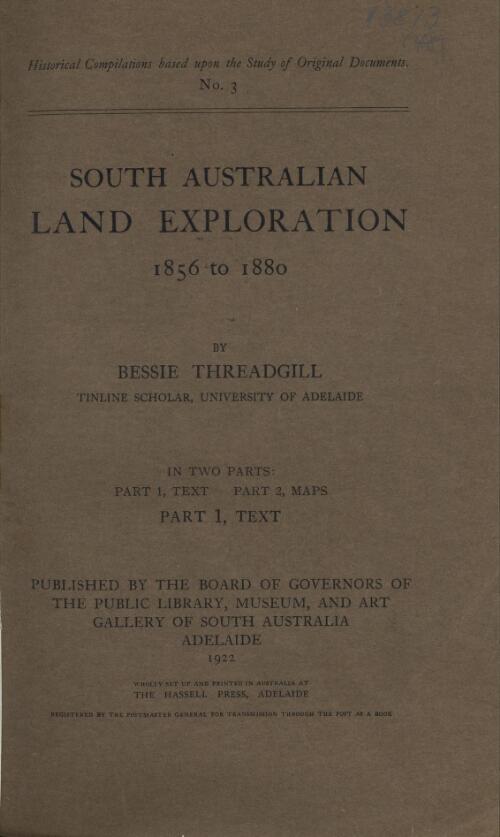South Australian land exploration, 1856 to 1880 / by Bessie Threadgill