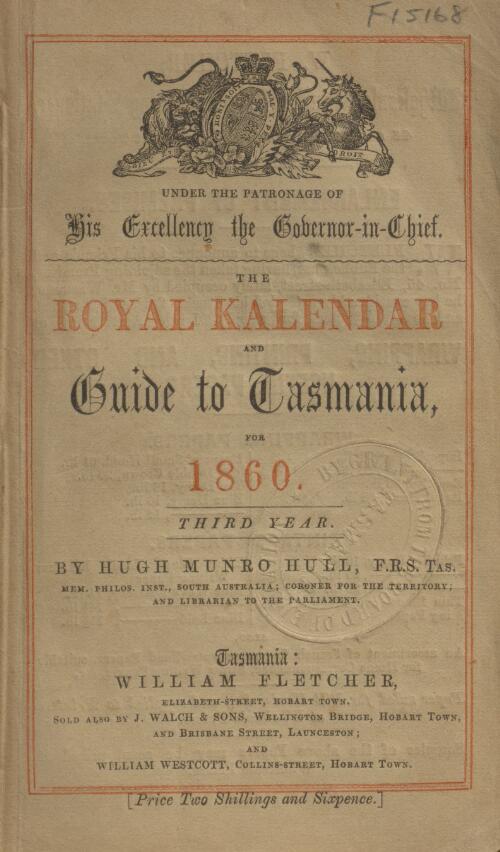 The royal kalendar and guide to Tasmania for 1860 / by Hugh Munro Hll