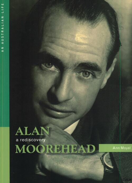 Alan Moorehead : a rediscovery / Ann Moyal