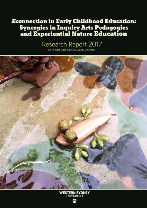 Econnection in early childhood education : synergies in inquiry arts pedagogies and experiential nature education : research report 2017 / Dr. Kumara Ward