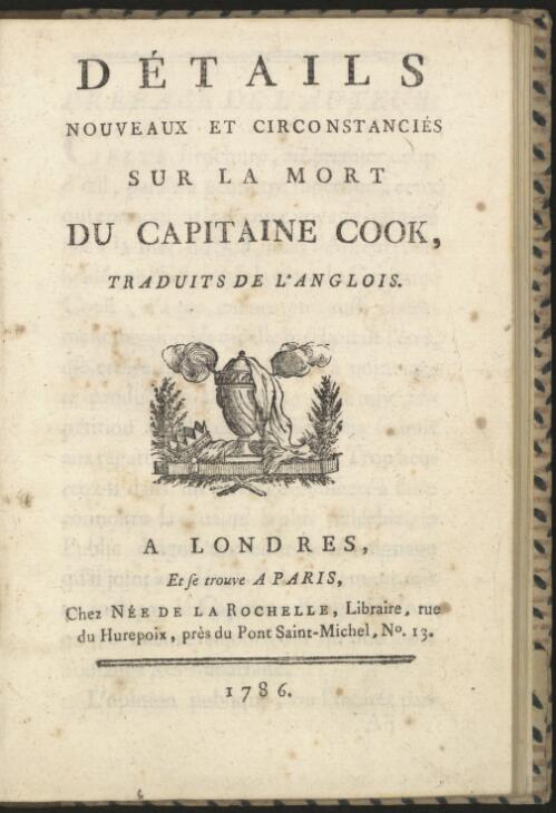 Détails nouveaux et circonstanciés sur la mort du capitaine Cook / traduits de l'anglois