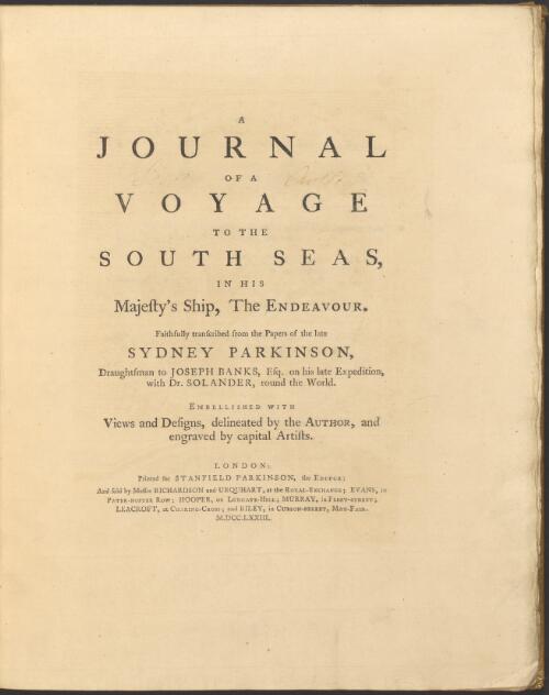 A journal of a voyage to the South Seas, in His Majesty's ship, the Endeavour / faithfully transcribed from the papers of the late Sydney Parkinson ... : embellished with views and designs, delineated by the Author, and engraved by capital artists