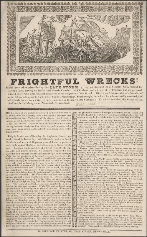 Frightful wrecks! : which have taken place during the late storm : giving an account of a convict ship, bound for Botany Bay, having on board 108 female convicts, 12 children, and a crew of 16 persons, who all perished, except three who were washed ashore on some fragment of the wreck