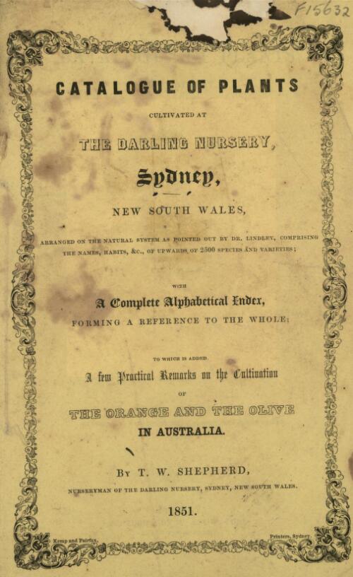 Catalogue of plants cultivated at the Darling Nursery, Sydney, New South Wales ...: to which is added a few practical remarks on the cultivation of the orange and the olive in Australia / by T.W. Shepherd