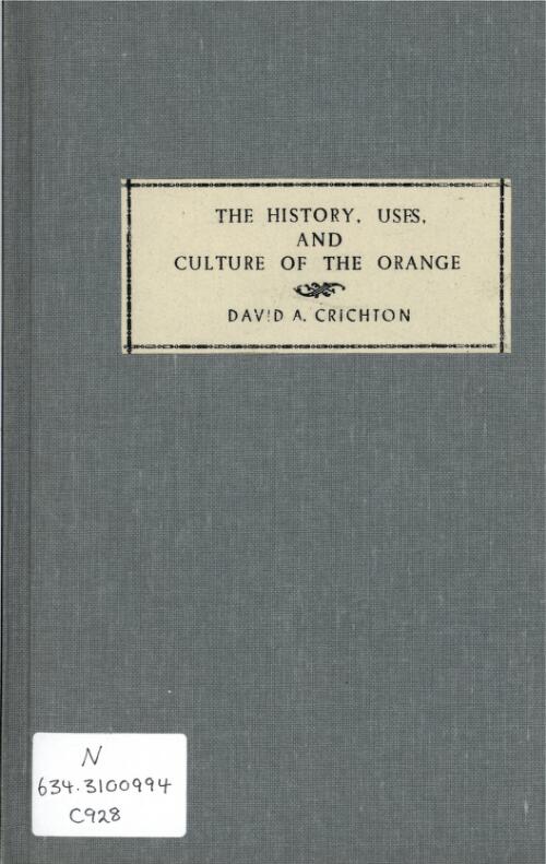 The history, uses, and culture of the orange, and other species of the citrus family / by David A. Crichton