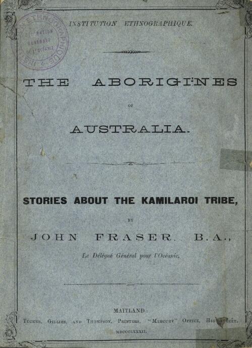 The Aborigines of Australia : stories about the Kamilaroi tribe / [compiled] by John Fraser