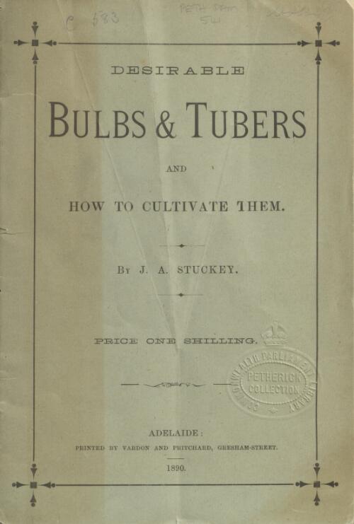 Desirable bulbs & tubers and how to cultivate them / by J.A. Stuckey
