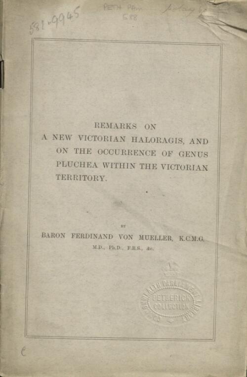 Remarks on a new Victorial Haloragis and on the occurance of the genus Pluchea within the Victorian territory / by Ferd von Mueller