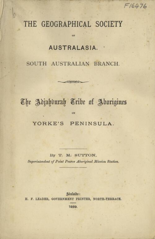 The Adjahdurah tribe of Aborigines on Yorke's Peninsula / by T.M. Sutton