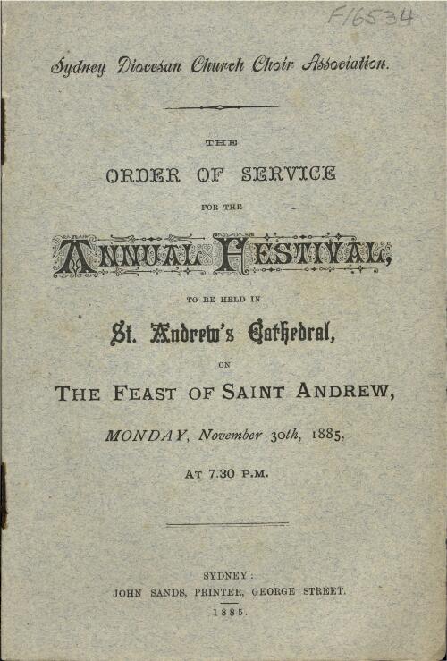 The Order of service for the annual festival to be held in St. Andrew's Cathedral on the Feast of Saint Andrew, Monday, November 30th 1885 at 7.30 p.m. [music] / Sydney Diocesan Church Choir Association