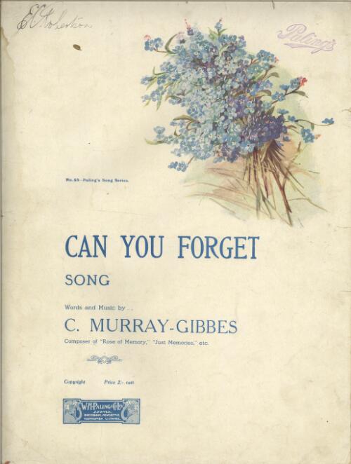 Can you forget [music] : song / words and music by C. Murray Gibbes