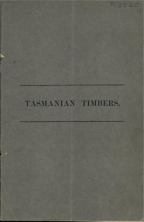 Tasmanian timbers, their qualities and uses : explanatory notes on the exhibit of native woods in the artisans' section of the International Exhibition, shown by the Tasmanian Government