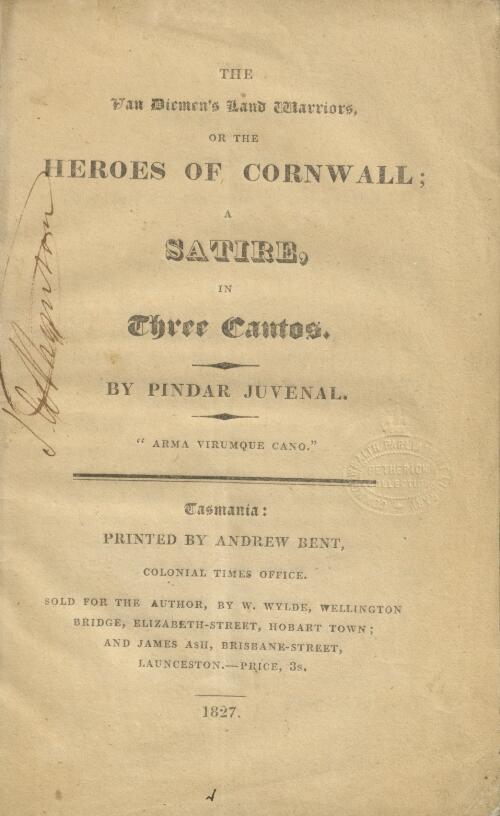 The Van Diemen's Land warriors, or, The heroes of Cornwall : a satire in three cantos / by Pindar Juvenal