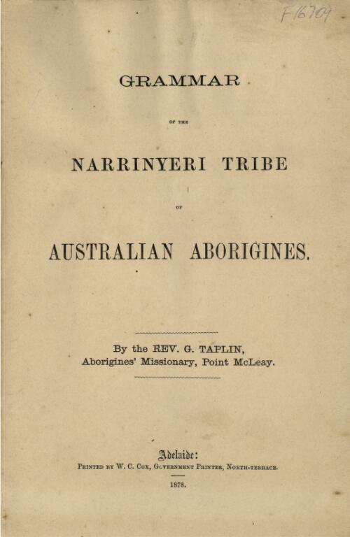 Grammar of the Narrinyeri tribe of Australian Aborigines / by The Rev. G. Taplin