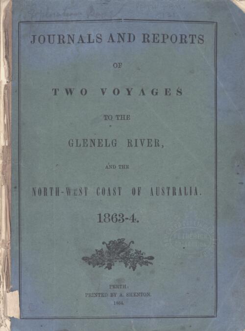 Journals and reports of two voyages to the Glenelg River, and the North-west coast of Australia, 1863-4
