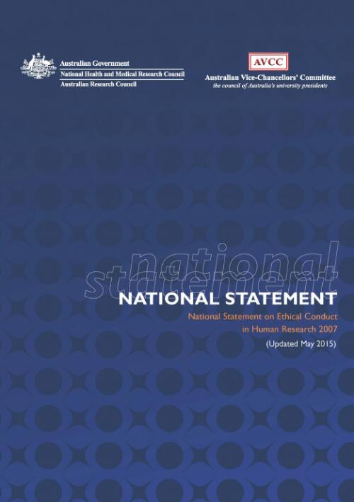 National statement on ethical conduct in human research 2007 (updated May 2015) / developed jointly by National Health and Medical Research Council, Australian Research Council, Australian Vice-Chancellors' Committee