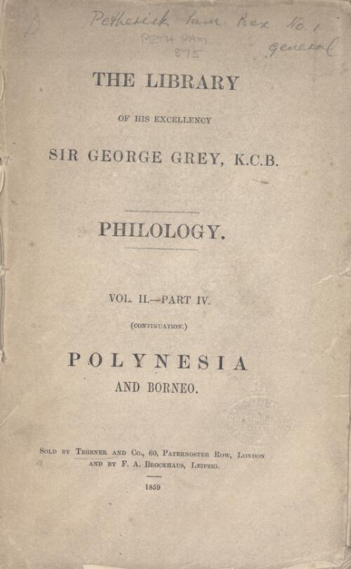 The Library of His Excellency Sir George Grey : Philology. Vol. II. Part IV. (continuation), Polynesia and Borneo