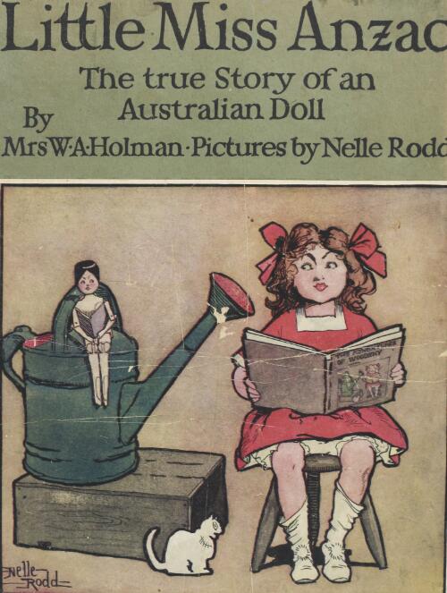 Little Miss Anzac : the true story of an Australian doll / by Mrs. W. A. Holman ; illustrations by Nelle Rodd