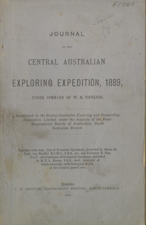 Journal of the Central Australian Exploring Expedition, 1889 : under command of W.H.Tietkens : despatched by the Central Australian Exploring and Prospecting Association, Limited, under the auspices of the Royal Geographical Society of Australasia, South Australian Branch