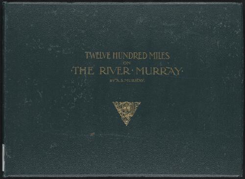 Twelve hundred miles on the River Murray / by A.S. Murray ; with facsimile illustrations in colours by the author