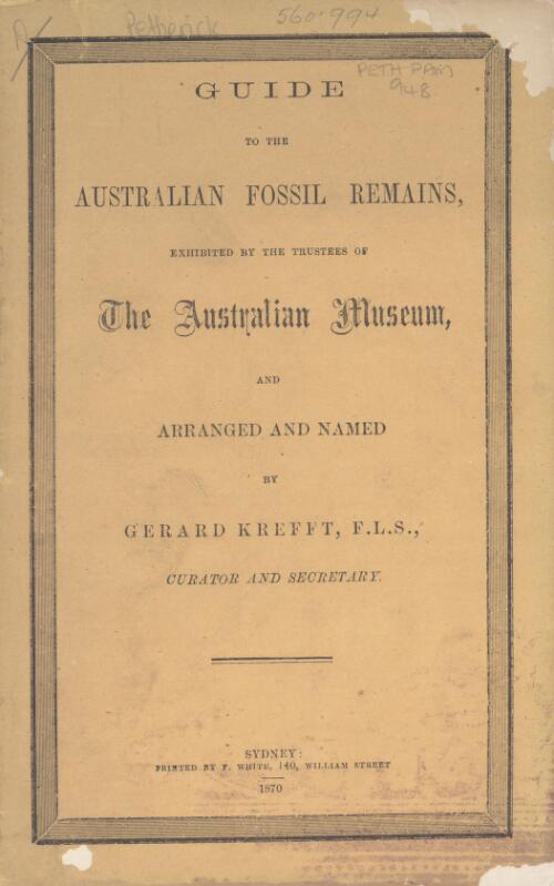 Guide to the Australian fossil remains exhibited by the Trustees of the Australian Museum ... / arranged and named by Gerard Krefft